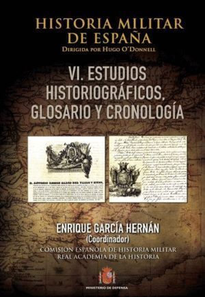 HISTORIA MILITAR DE ESPAÑA. TOMO VI. CRONOLOGIA, GLOSARIO Y