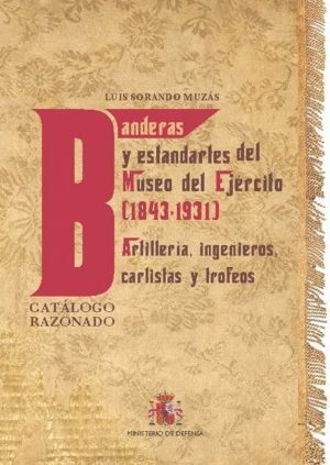 BANDERAS Y ESTANDARTES DEL MUSEO DEL EJERCITO 1843-1931. ART