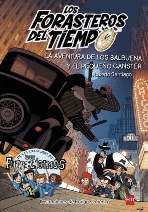 LOS FORASTEROS DEL TIEMPO 5 LA AVENTURA DE LOS BALBUENA Y EL PEQUEÑO GÁNSTER