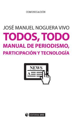 TODOS TODO MANUAL DE PERIODISMO PARTICIPACION Y TECNOLOGIA