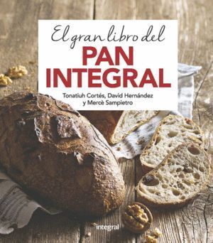 GRAN LIBRO DEL PAN INTEGRAL,EL
