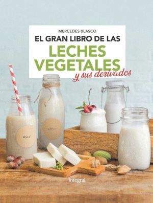 GRAN LIBRO DE LAS LECHES VEGETALES,EL