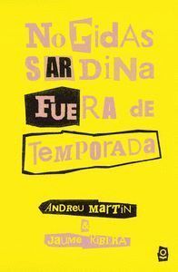 NO PIDAS SARDINA FUERA DE TEMPORADA