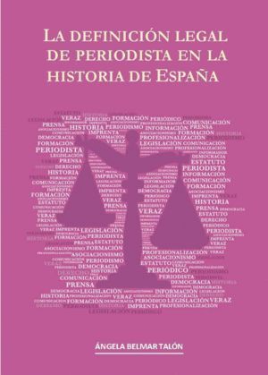 LA DEFINICION LEGAL DE PERIODISTA EN LA HISTORIA DE ESPAÑA