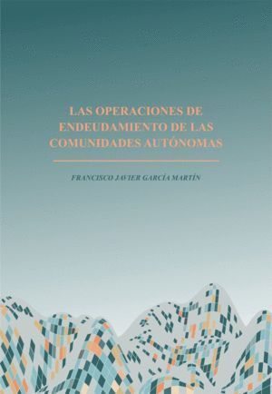 LAS OPERACIONES DE ENDEUDAMIENTO DE LAS COMUNIDADES AUTONOMA