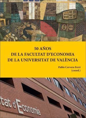 50 AÑOS DE LA FACULTAT D'ECONOMIA DE LA UNIVERSITAT DE VALEN