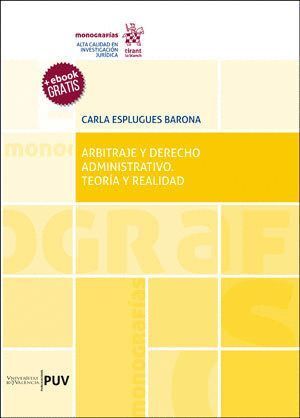 ARBITRAJE Y DERECHO ADMINISTRATIVO. TEORIA Y REALIDAD