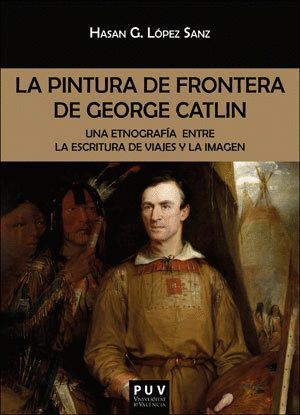 LA PINTURA DE FRONTERA DE GEORGE CATLIN