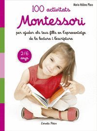 100 ACTIVITATS MONTESSORI PER AJUDAR ELS TEUS FILLS EN L APR