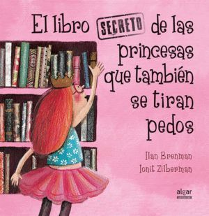 LIBRO SECRETO DE LAS PRINCESAS QUE TAMBIEN SE TIRAN PEDOS