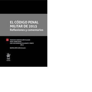 CODIGO PENAL MILITAR DE 2015 REFLEXIONES Y COMENTARIOS,EL