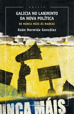 GALICIA NO LABIRINTO DA NOVA POLITICA, DE NUNCA MAIS AS MARE