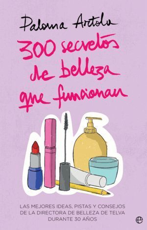 300 SECRETOS DE BELLEZA QUE FUNCIONAN