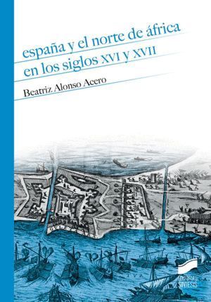 ESPAÑA Y EL NORTE DE AFRICA EN LOS SIGLOS XVI Y XVII