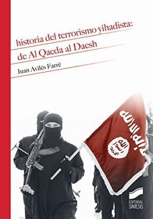 HISTORIA DEL TERRORISMO YIHADISTA: DE AL QAEDA AL DAESH