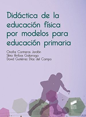 DIDACTICA DE LA EDUCACION FISICA POR MODELOS PARA EDUCACION