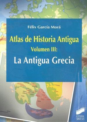 ATLAS DE HISTORIA ANTIGUA VOL 3 LA ANTIGUA GRECIA