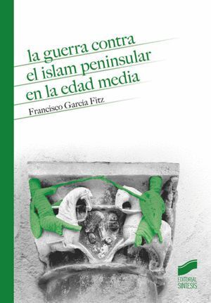 GUERRA CONTRA EL ISLAM PENINSULAR EN LA EDAD MEDIA,LA