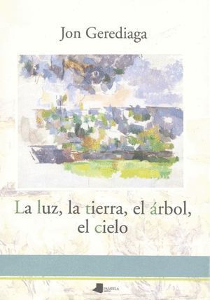 LUZ LA TIERRA EL ARBOL EL CIELO