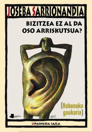 BIZITZEA EZ AL DA OSO ARRISKUTSUA