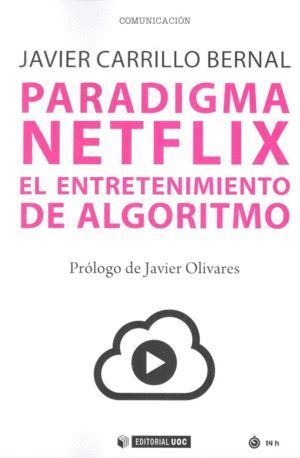 PARADIGMA NETFLIX EL ENTRETENIMIENTO DE ALGORITMO