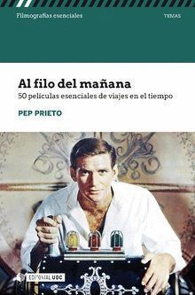 AL FILO DEL MAÑANA 50 PELICULAS ESENCIALES DE VIAJES TIEMPO