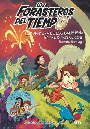 LOS FORASTEROS DEL TIEMPO 6 LA AVENTURA DE LOS BALBUENA ENTRE DONOSAURIOS