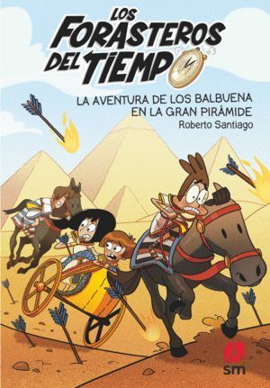 LOS FORASTEROS DEL TIEMPO 7 LA AVENTURA DE LOS BALBUENA EN LA GRAN PIRÁMIDE
