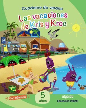 CUADERNO DE VERANO: LAS VACACIONES DE KRIS Y KROC 5 AÑOS