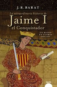 LA EXTRAORDINARIA HISTORIA DEL REY  JAIME I EL CON