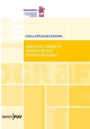 ARBITRAJE Y DERECHO ADMINISTRATIVO. TEORIA Y REALIDAD