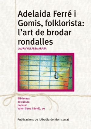 ADELAIDA FERRE I GOMIS FOLKLORISTA LART DE BRODAR RONDALLES