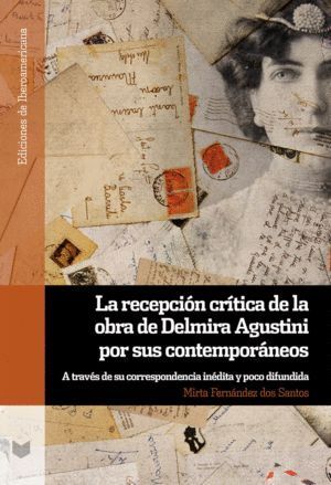 LA RECEPCION CRITICA DE LA OBRA DE DELMIRA AGUSTINI POR SUS