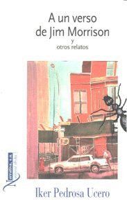 A UN VERSO DE JIM MORRISON Y OTROS RELATOS