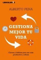 GESTIONA MEJOR TU VIDA CLAVES Y HABITOS PARA SER MAS PRODU