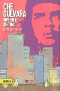 CHE GUEVARA VIVE EN EL SEPTIMO