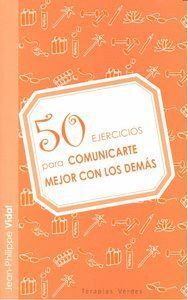 50 EJERCICIOS PARA COMUNICARTE MEJOR CON LOS DEMAS