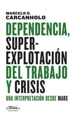 DEPENDENCIA SUPEREXPLOTACION DEL TRABAJO Y CRISIS