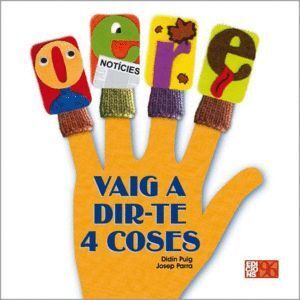 VAIG A DIR-TE 4 COSES
