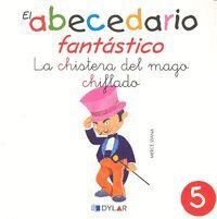ABECEDARIO FANTASTICO 5 LA CHISTERA DEL MAGO CHIFLADO