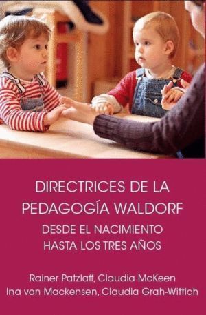 DIRECTRICES DE LA PEDAGOGIA WALDORF DESDE EL NACIMIENTO HAST