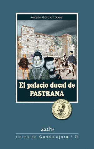 PALACIO DUCAL DE PASTRANA,EL