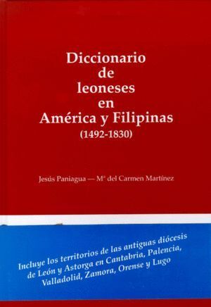 DICCIONARIO DE LEONESES EN AMERICA Y FILIPINAS: (1492-1830)