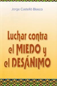 LUCHAR CONTRA EL MIEDO Y EL DESANIMO