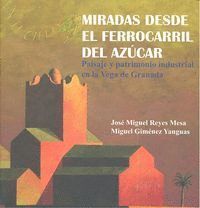 MIRADAS DESDE EL FERROCARRIL DEL AZUCAR