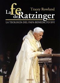 FE DE RATZINGER, LA LA TEOLOGIA DEL PAPA BENEDICTO XVI