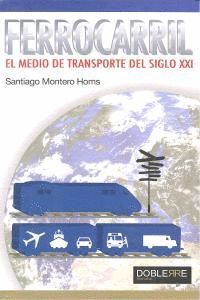 FERROCARRIL EL MEDIO DE TRANSPORTE DEL SIGLO XXI