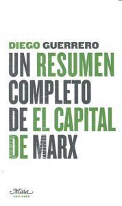 RESUMEN COMPLETO DE EL CAPITAL DE MARX,UN 2ªED