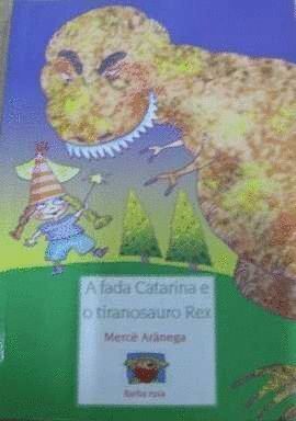 A FADA CATARINA E O TIRANOSAURO REX