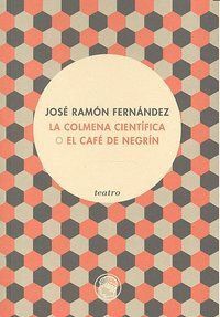 COLMENA CIENTIFICA O EL CAFE DE NEGRIN,LA